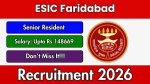 ESIC Faridabad Senior Resident Recruitment 2026 – Walk in for 50 Posts
