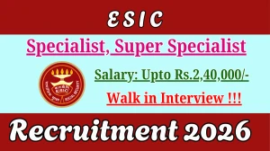 ESIC Recruitment 2026 – Walk in for 06 Specialist, Super Specialist Posts
