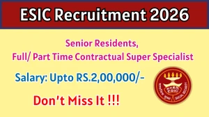 ESIC Recruitment 2026 – Walk in for 08 Senior Residents, Full/ Part Time Contractual Super Specialist Posts