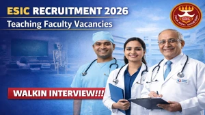 ESIC Teaching Faculty Recruitment 2026 – Walk in for 37 Posts ESIC Teaching Faculty Recruitment 2026 – Walk in for 37 Posts