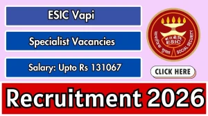 ESIC Vapi Specialist Recruitment 2026 – Walk in for 07 Posts