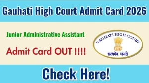 Gauhati High Court JAA Admit Card 2026 OUT - Download Here