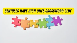 Geniuses have high ones NYT Crossword Clue