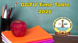 GGTU Time Table 2026 Announced for B.Tech @ ggtu.ac.in Details Here