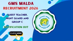 GMS Malda Recruitment 2026 – Walk in for 24 Guest Teacher, Night Guard and Group C Posts