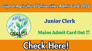 Gujarat Agricultural Universities Junior Clerk Mains Admit Card 2026 - Download Here