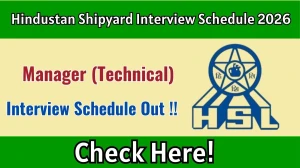Hindustan Shipyard Manager (Technical) Interview Schedule 2026 - Date, Venue & Documents