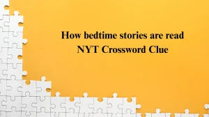 How bedtime stories are read NYT Crossword Clue