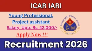 ICAR IARI Recruitment 2026 - Apply Offline for 03 Young Professional, Project assistant Posts