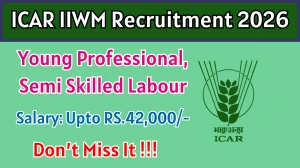 ICAR IIWM Recruitment 2026 – Walk in for 03 Young Professional, Semi Skilled Labour Posts