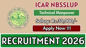 ICAR NBSSLUP Technical Manpower Recruitment 2026 - Apply Offline