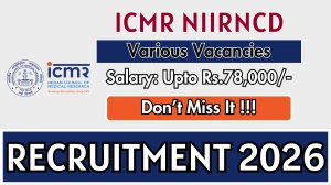 ICMR NIIRNCD Recruitment 2026 – Walk in for 12 Project Research Scientist, Project Technical Support And More Posts