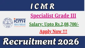 ICMR Specialist Grade III Recruitment 2026 - Apply Online