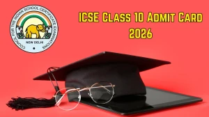 ICSE Class 10 Admit Card 2026 OUT cisceboard.org Check ICSE Class 10th Hall Ticket Details Here