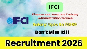 IFCI Finance and Accounts Trainee/ Administration Trainee Recruitment 2026 - Apply Online for 06 Posts