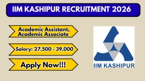 IIM Kashipur Recruitment 2026 – Apply Online for Academic Assistant and Academic Associate Posts IIM Kashipur Recruitment 2026 – Apply Online for Academic Assistant and Academic Associate Posts