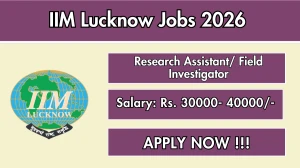 IIM Lucknow Recruitment 2026 – Apply Online Research Assistant/ Field Investigator Posts