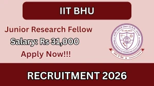 IIT BHUJunior Research fellow Recruitment 2026 - Apply Offline