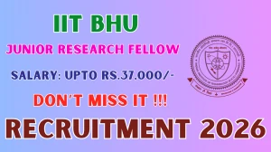 IIT BHU Junior Research Fellow Recruitment 2026 - Apply Online
