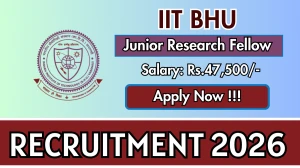 IIT BHU Junior Research Fellow Recruitment 2026 - Apply Online