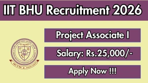 IIT BHU Project Associate I Recruitment 2026 - Apply Offline