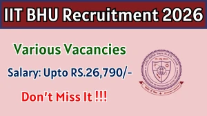 IIT BHU Recruitment 2026 - Apply Offline for 03 Office Assistant, Attendant And More Posts