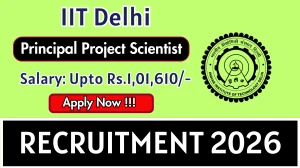 IIT Delhi Principal Project Scientist Recruitment 2026 - Apply Offline