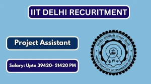 IIT Delhi Project Assistant Recruitment 2026 - Apply Offline