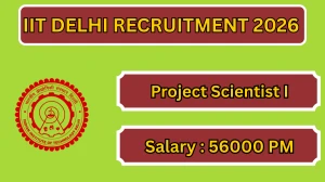 IIT Delhi Project Scientist I Recruitment 2026 – Apply Online