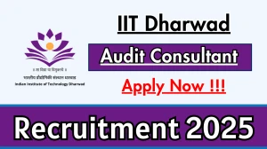 IIT Dharwad Audit Consultant Recruitment 2026 - Apply Online