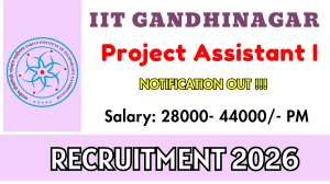 IIT Gandhinagar Project Assistant I Recruitment 2026 – Apply Online IIT Gandhinagar Project Assistant I Recruitment 2026 – Apply Online