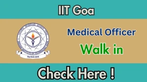 IIT Goa Part Time Medical Officer Recruitment 2026 – Walk in IIT Goa Part Time Medical Officer Recruitment 2026 – Walk in