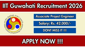 IIT Guwahati Associate Project Engineer Recruitment 2026 – Apply Online