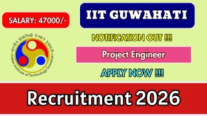IIT Guwahati Project Engineer Recruitment 2026 – Apply Online