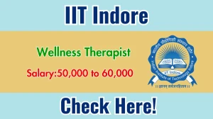 IIT Indore Wellness Therapist Recruitment 2026 - Apply Offline IIT Indore Wellness Therapist Recruitment 2026 - Apply Offline