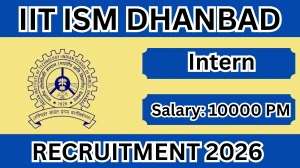 IIT ISM Dhanbad Intern Recruitment 2026 - Apply Offline for 01 Posts