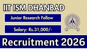 IIT ISM Dhanbad Junior Research Fellow Recruitment 2026 - Apply Offline