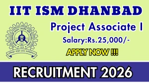 IIT ISM Dhanbad Project Associate I Recruitment 2026 – Apply Online