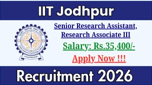 IIT Jodhpur Recruitment 2026 - Apply Online for 02 Senior Research Assistant, Research Associate III Posts
