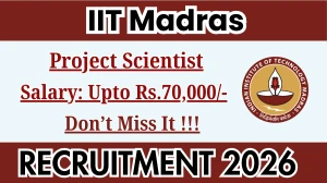 IIT Madras Project Scientist Recruitment 2026 - Apply Online