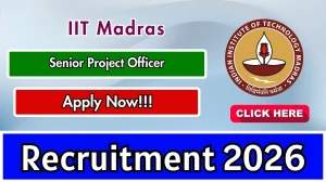 IIT Madras Senior Project Officer Recruitment 2026 - Apply Online