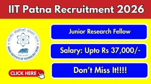 IIT Patna Junior Research Fellow Recruitment 2026 - Apply Offline