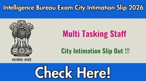 IB MTS City Intimation Slip 2026 Out – Download Link Here