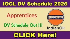 IOCL Apprentices DV Schedule 2026 OUT @ iocl.com - Check Dates, Required Documents and More
