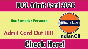 IOCL Non Executive Personnel Admit Card 2026 - Download Here
