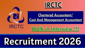 IRCTC Recruitment 2026 – Walk in for 01 Chartered Accountant/ Cost And Management Accountant Posts