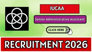 IUCAA Senior Administrative Assistant Recruitment 2026 - Apply Online