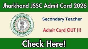 Jharkhand JSSC Secondary Teacher Admit Card 2026 Out - Download Here