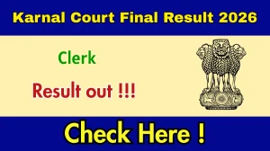 Karnal Court Clerk Final Result 2026 OUT - Download Merit List & Scorecard
