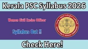 Kerala PSC Women Civil Excise Officer Syllabus 2026 - Download PDF & Exam Pattern